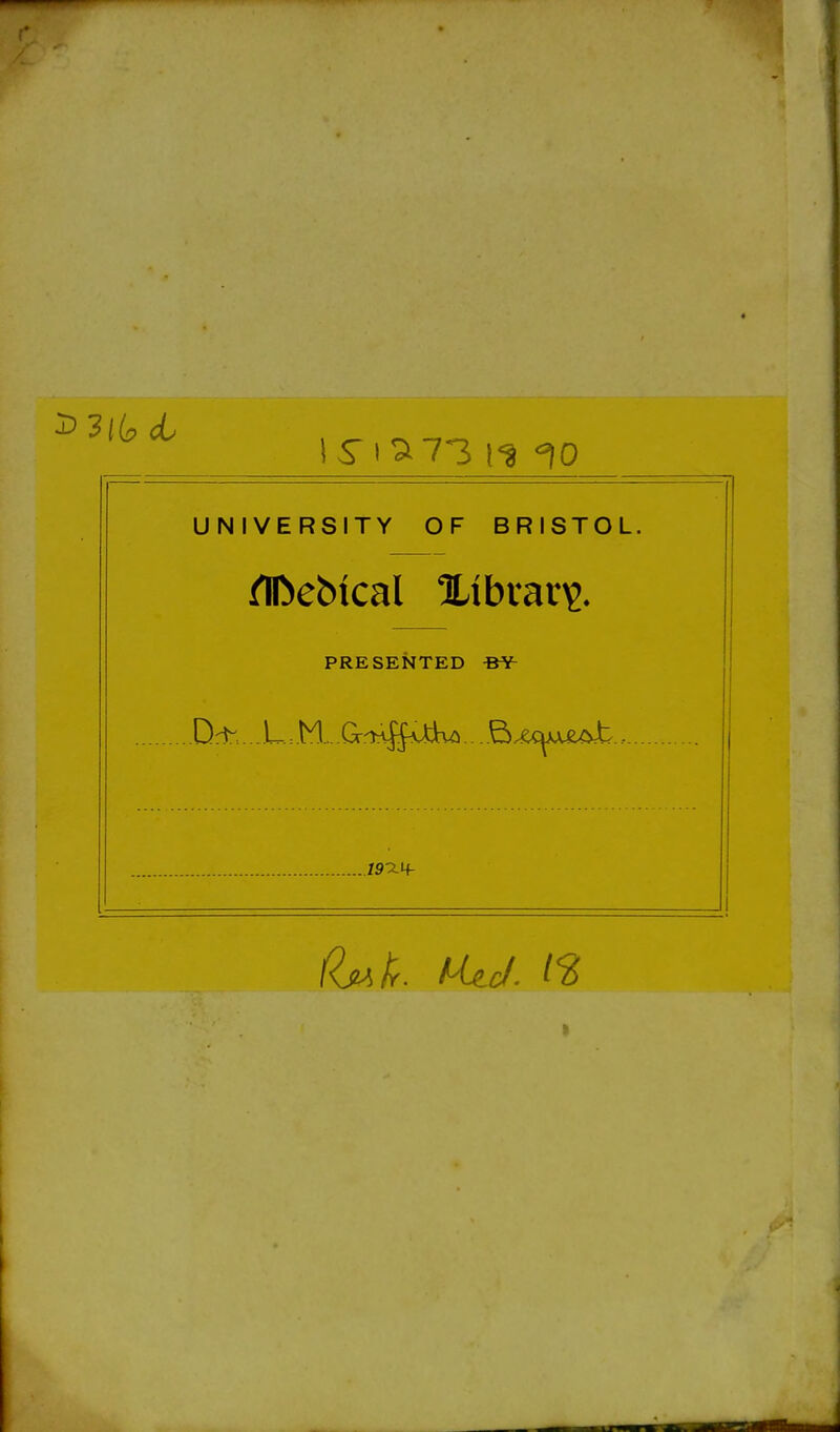 UNIVERSITY OF BRISTOL. PRESENTED Dr^....L=M...ar^:^|J^