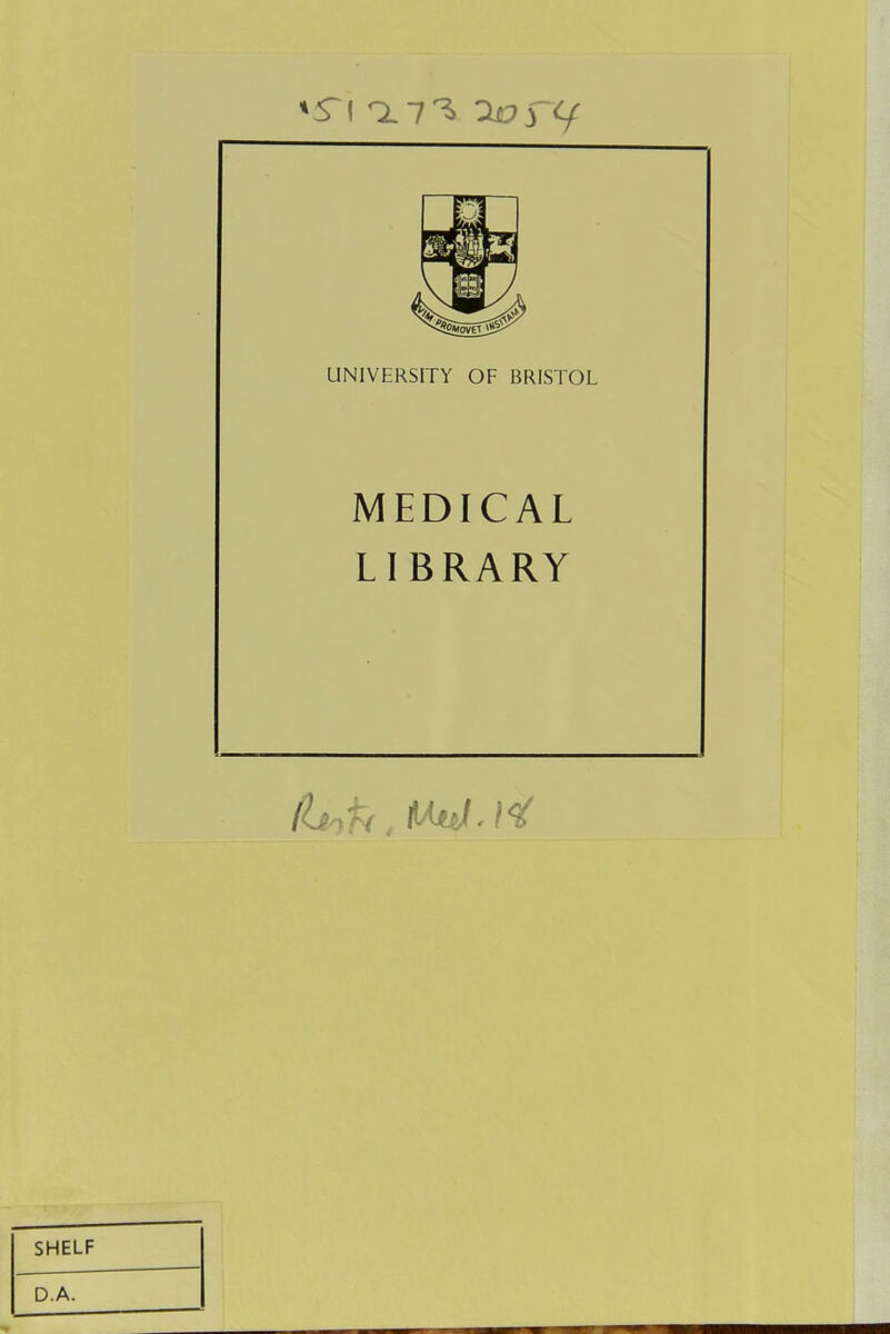 UNIVERSITY OF BRISTOL MEDICAL LIBRARY