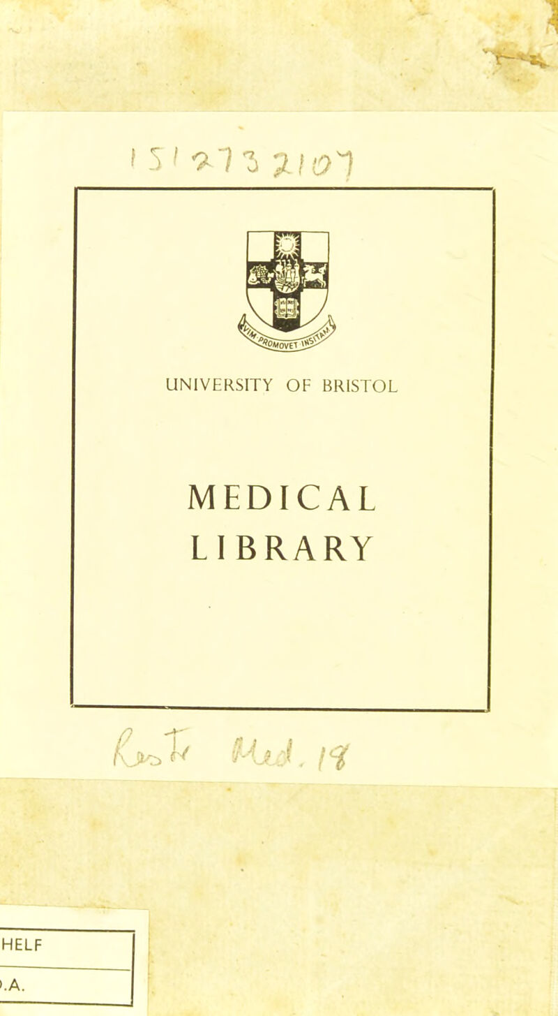 '5 1 VlZ 2101 UNIVERSITY OF BRISTOL MEDICAL LI BRARY Xt ttAjjf.