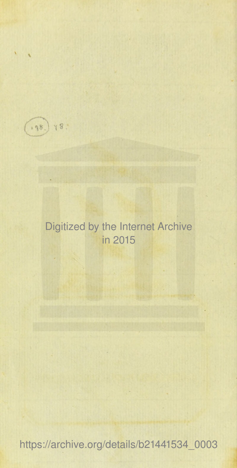 Digitized by the Internet Arciiive in 2015 iittps://archive.org/details/b21441534_0003