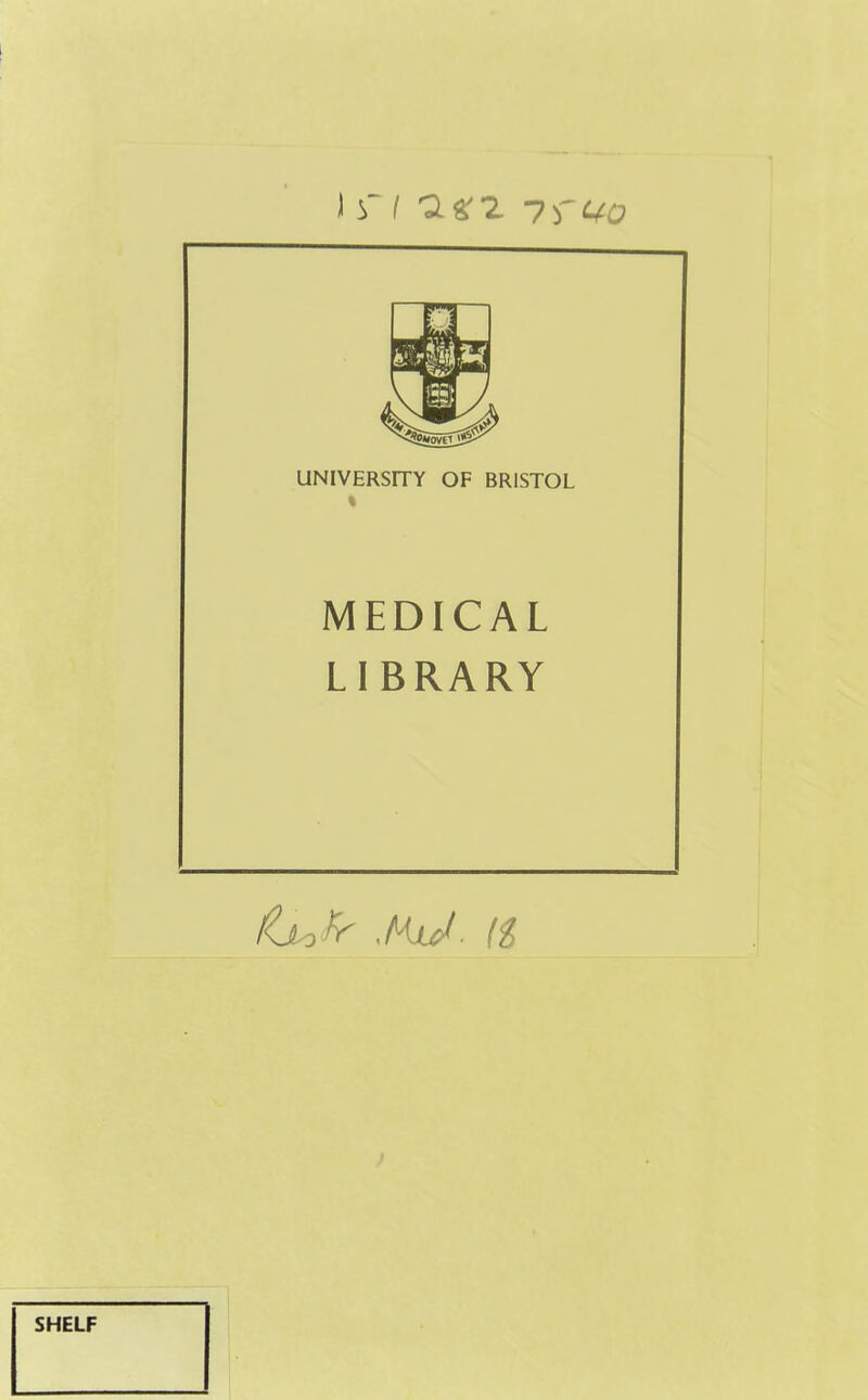 UNIVERSITY OF BRISTOL | MEDICAL LIBRARY