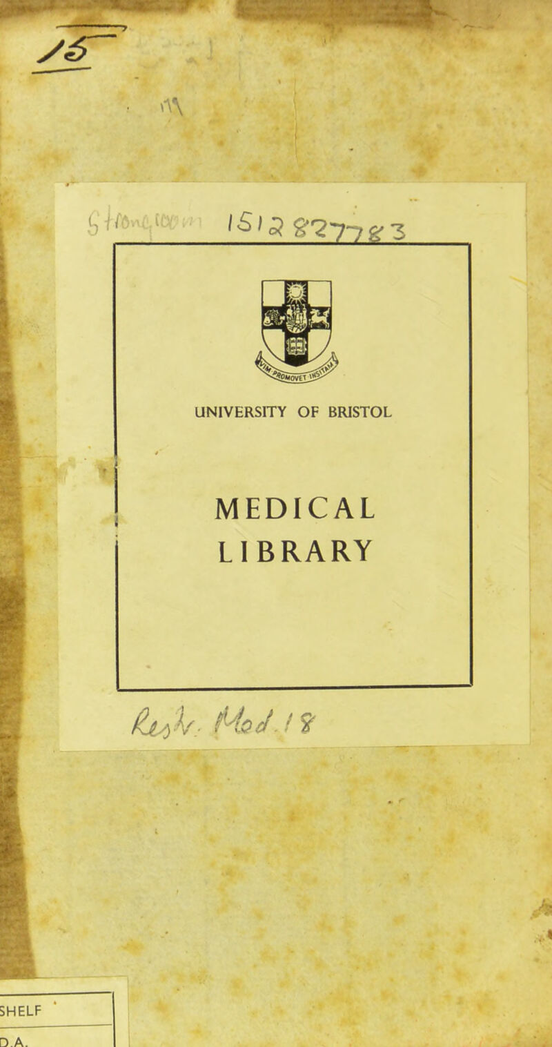 UNIVERSITY OF BRISTOL MEDICAL LIBRARY ELF