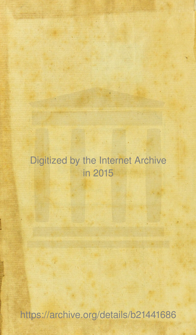 Digitized by the Internet Archive in 2015 https://archive.org/details/b21441686