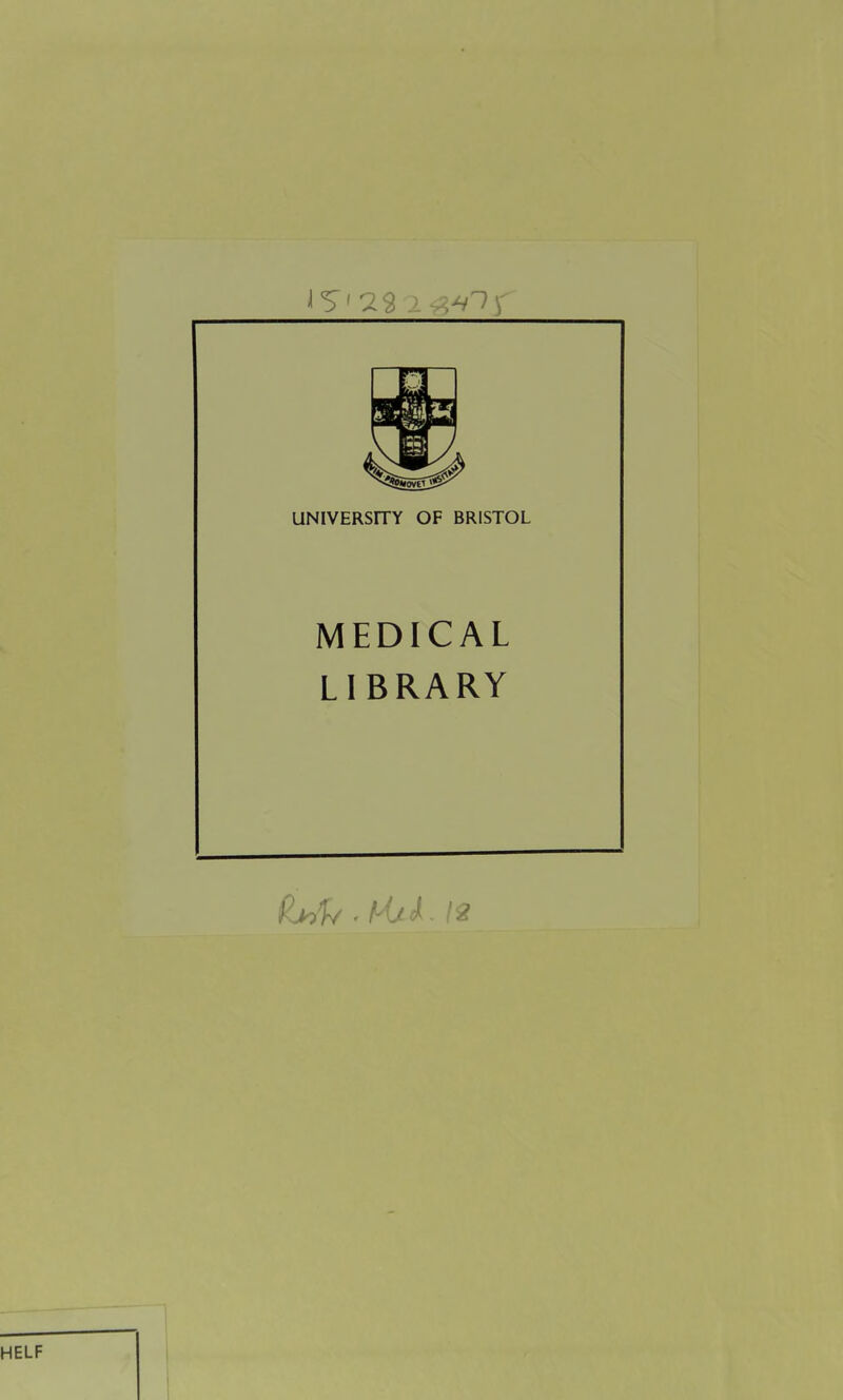 j s' 29r UNIVERSITY OF BRISTOL MEDICAL LIBRARY