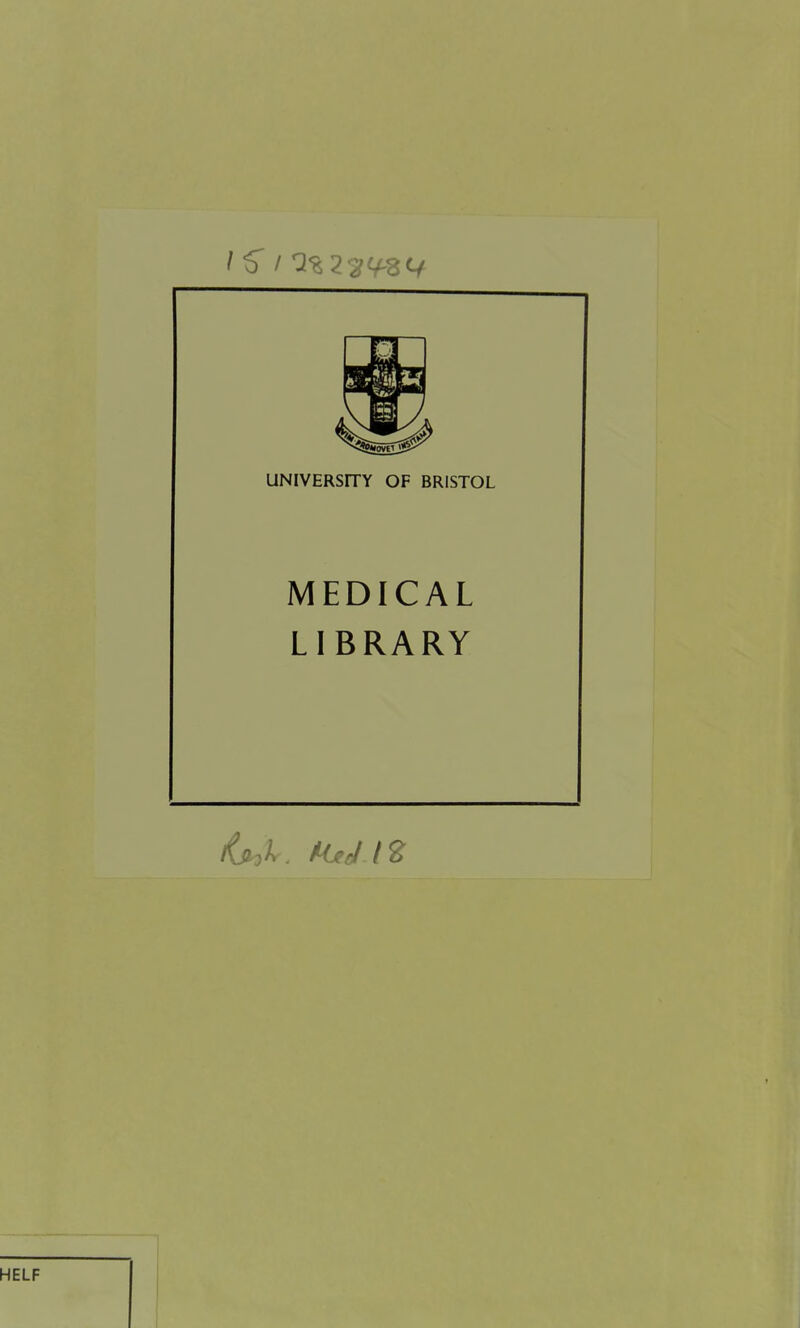 UNIVERSITY OF BRISTOL MEDICAL LIBRARY