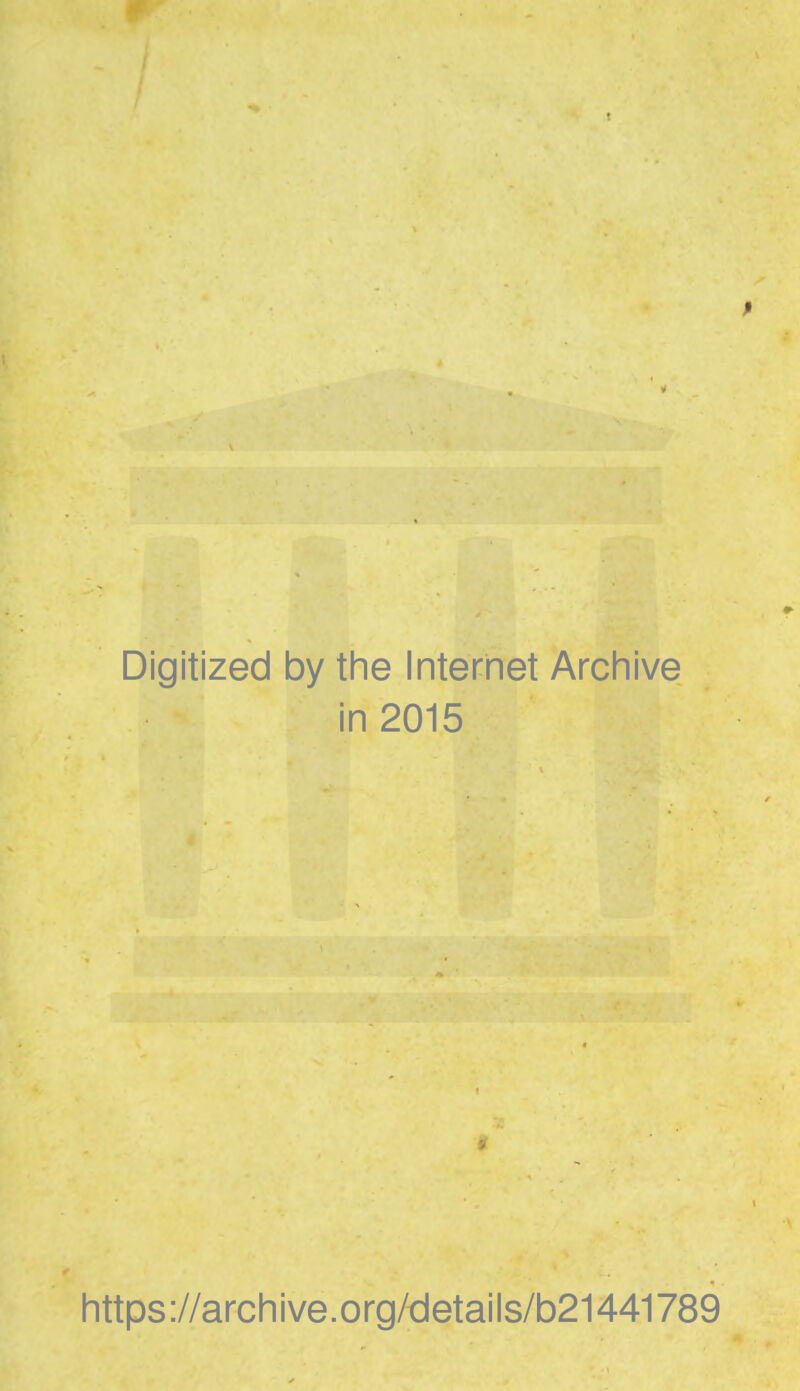 Digitized by the Internet Archive in 2015 https ://arch i ve. org/detai Is/b21441789
