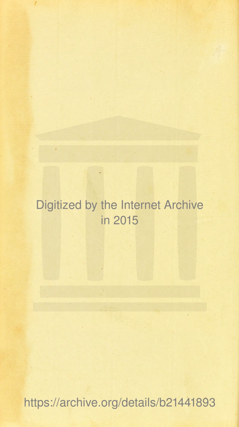 Digitized by the Internet Archive in 2015 https://archive.org/details/b21441893