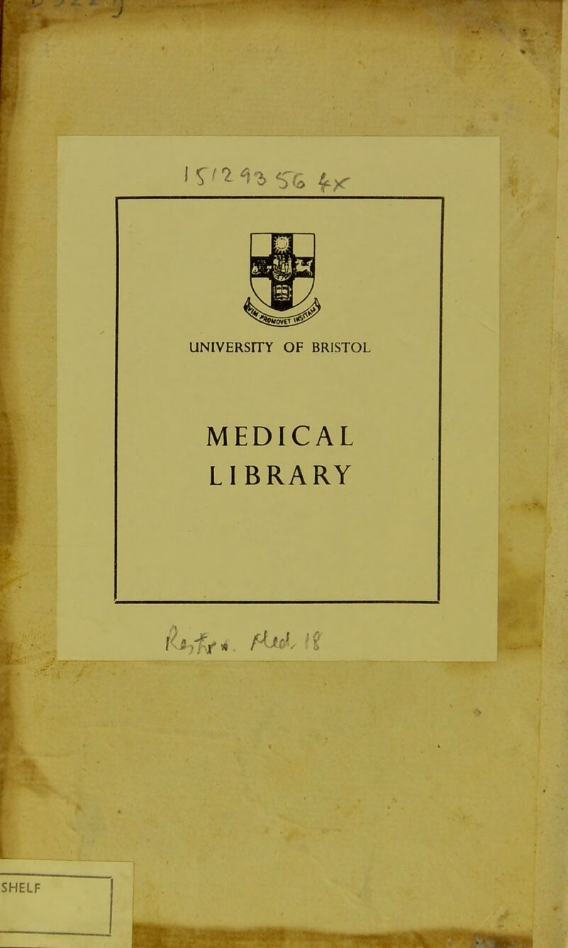 UNIVERSITY OF BRISTOL MEDICAL LIBRARY