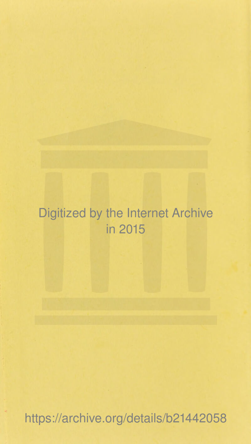 Digitized by the Internet Archive in 2015 https://archive.org/details/b21442058