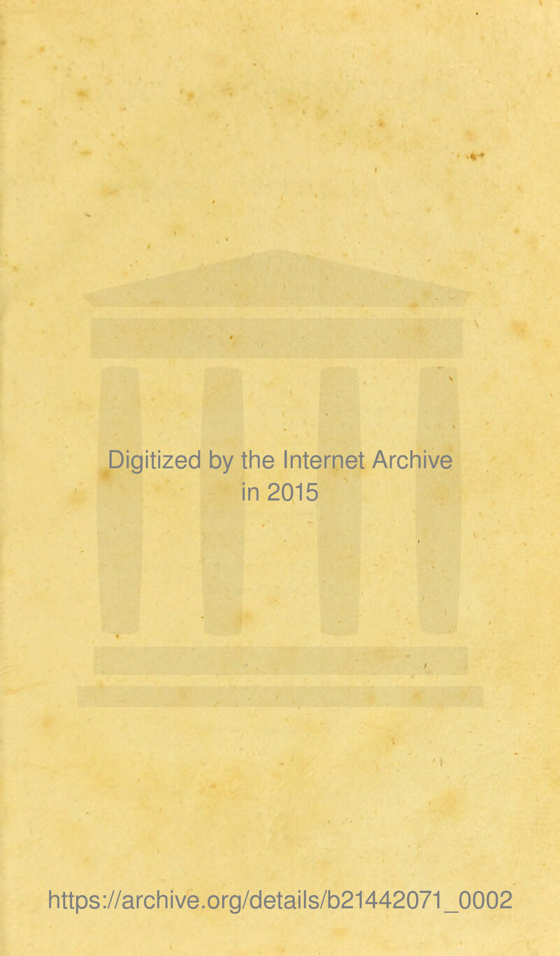 Digitized by the Internet Archive in 2015 https://archive.org/details/b21442071_0002