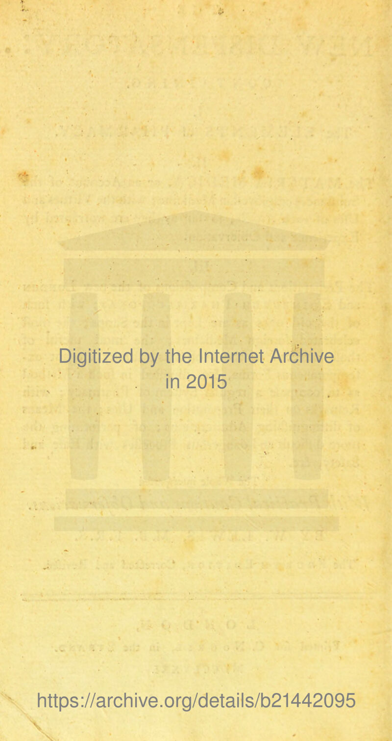 Digitized by the Internet Archive in 2015 https://archive.org/details/b21442095