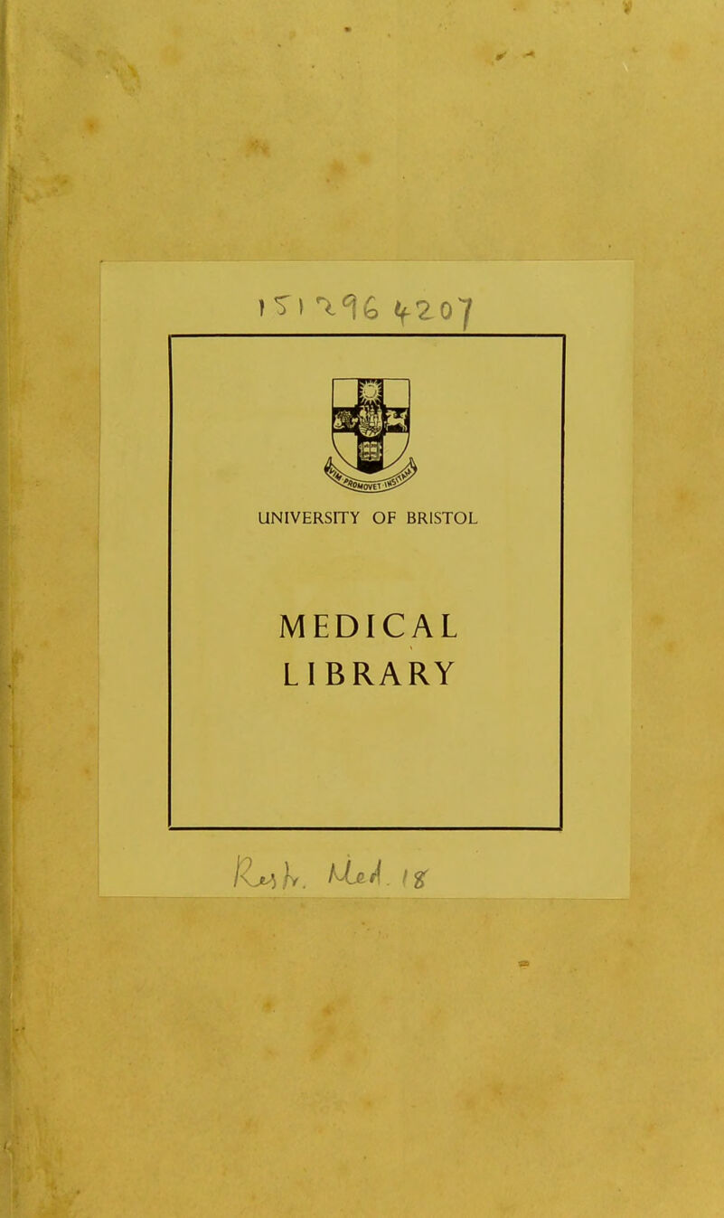 UNIVERSITY OF BRISTOL MEDICAL LIBRARY