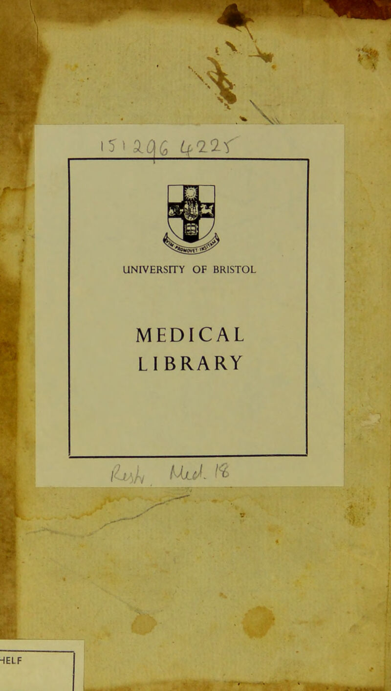 • . „ > \ UNIVERSITY OF BRISTOL MEDICAL LIBRARY