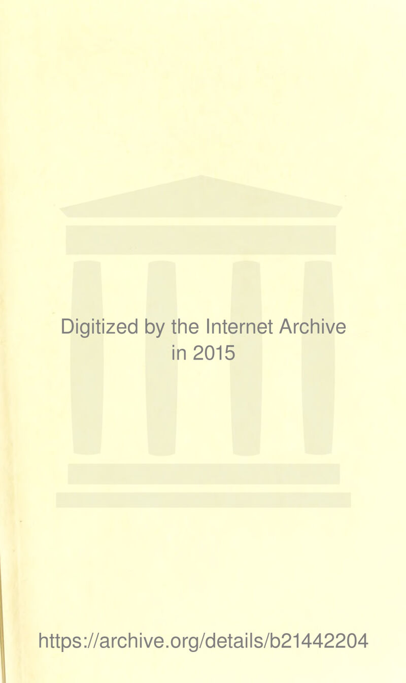 Digitized by the Internet Archive in 2015 https://archive.org/details/b21442204
