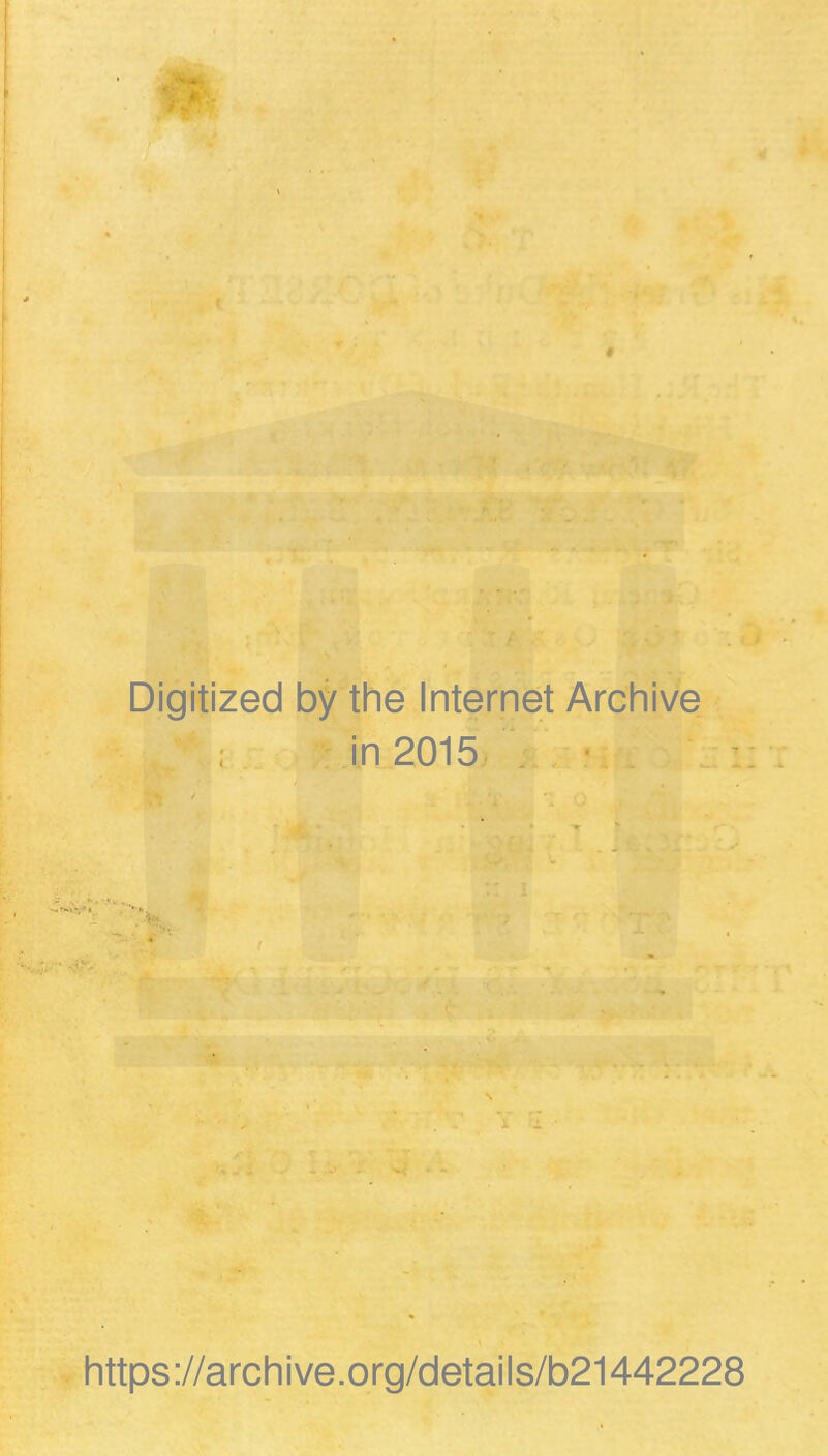 Digitized by the Internet Archive in 2015 https://archive.org/details/b21442228