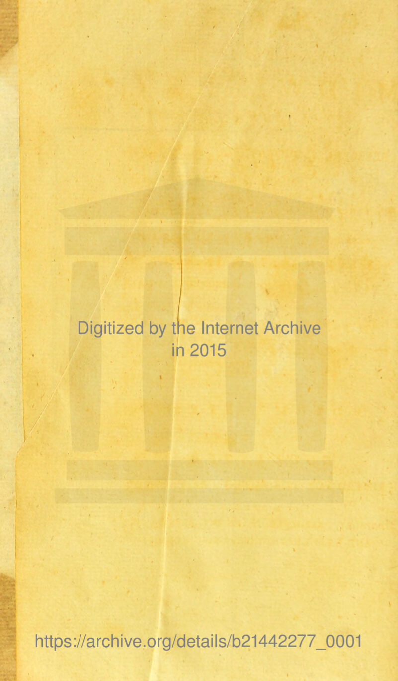 Digitized by tpe Internet Archive in 2015 https://archive.org/details/b21442277_0001