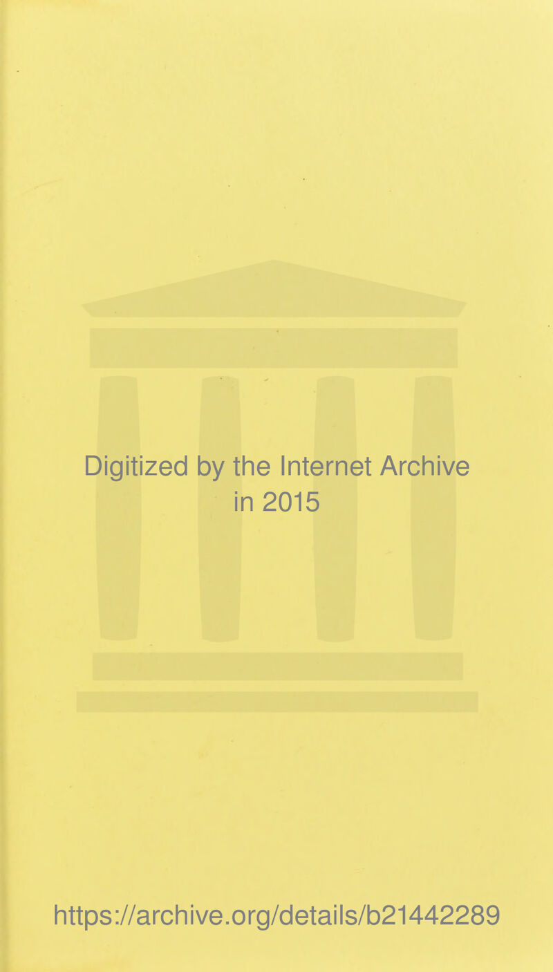 Digitized by the Internet Archive in 2015 https://archive.org/details/b21442289