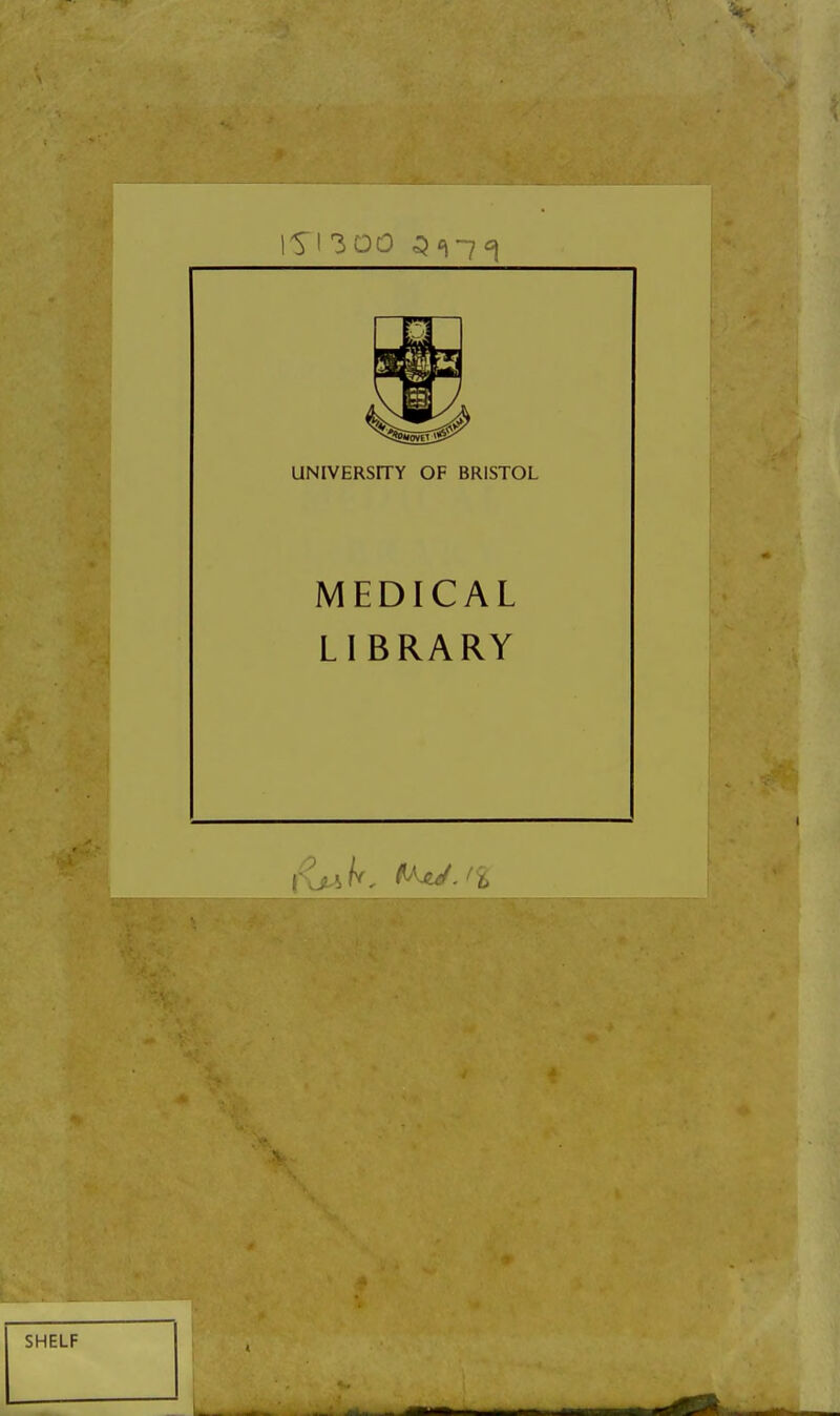 UNIVERSITY OF BRISTOL MEDICAL LIBRARY