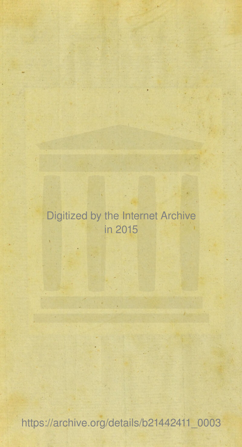 Digitized by the Internet Archive in 2015 ’ - J https ://arch i ve. org/detai Is/b21442411 _0003