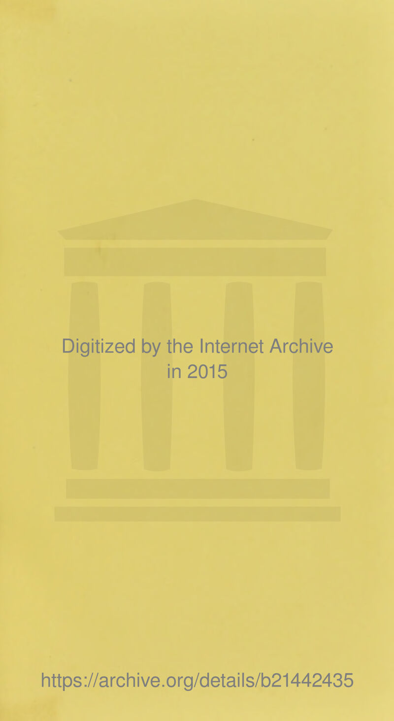 Digitized by the Internet Archive in 2015 https://archive.org/details/b21442435