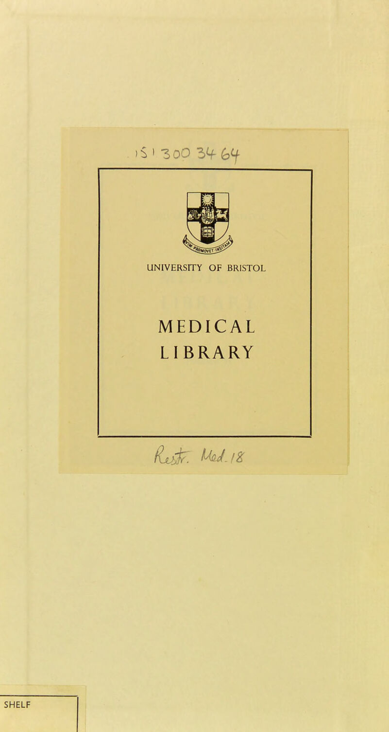 )S I zoo 3^ UNIVERSITY OF BRISTOL MEDICAL LIBRARY