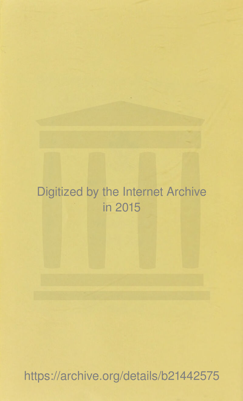 Digitized by the Internet Archive in 2015 https://archive.org/details/b21442575