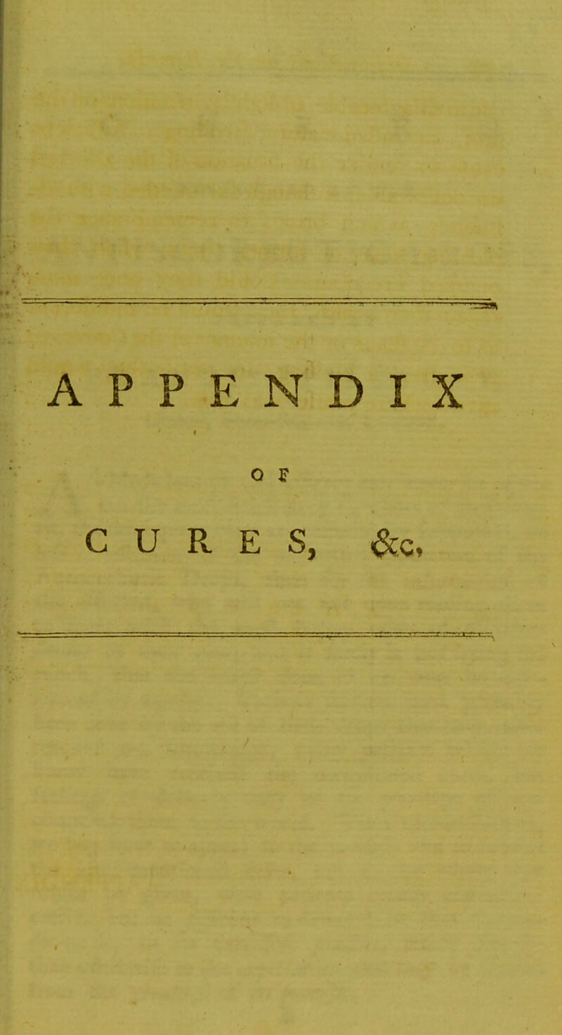 APPENDIX Q CURES, &c,