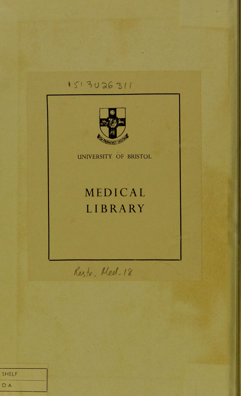 UNIVERSITY OF BRISTOL MEDICAL LIBRARY