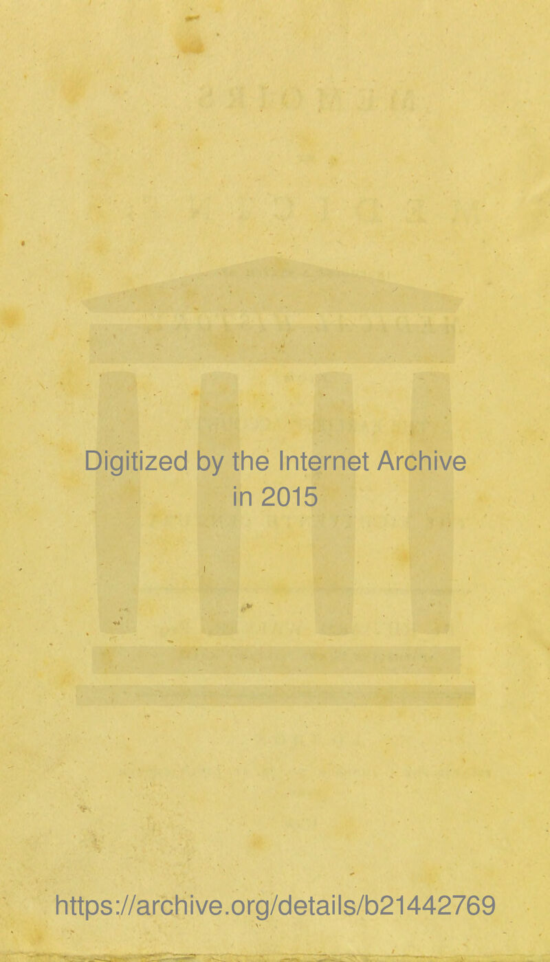 Digitized by the Internet Archive in 2015 https://archive.org/details/b21442769