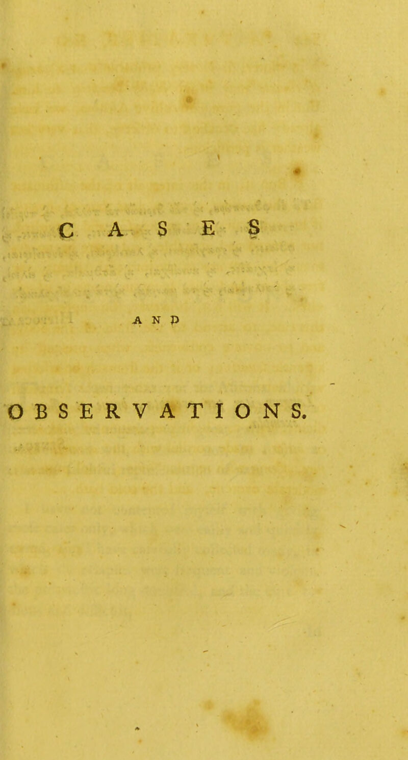 li CASES A N P OBSERVATIONS.