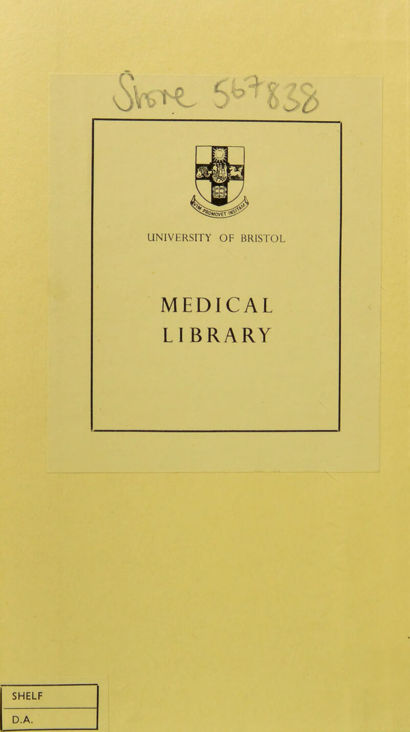 UNIVERSITY OF BRISTOL MEDICAL LIBRARY SHELF D.A.
