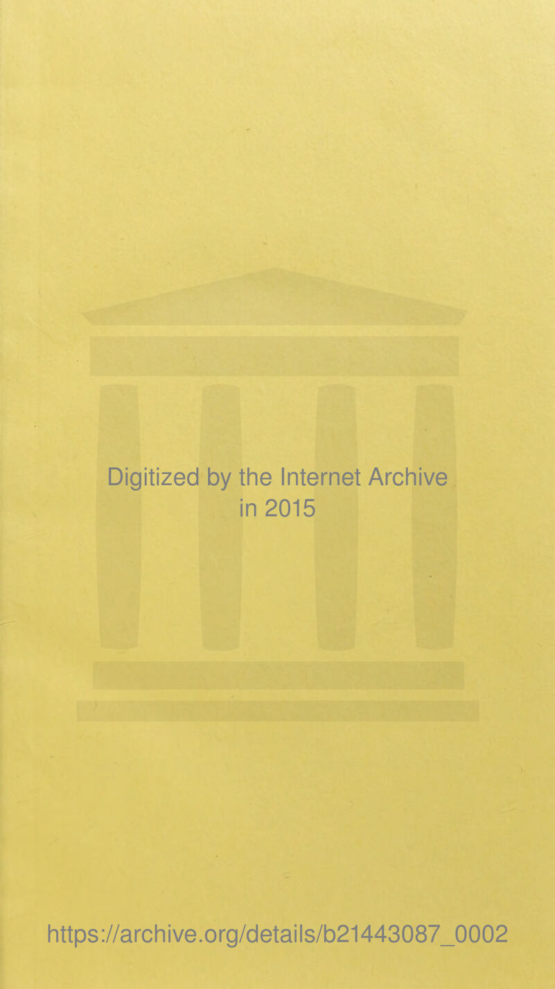 Digitized by the Internet Archive in 2015 https://archive.org/details/b21443087_0002