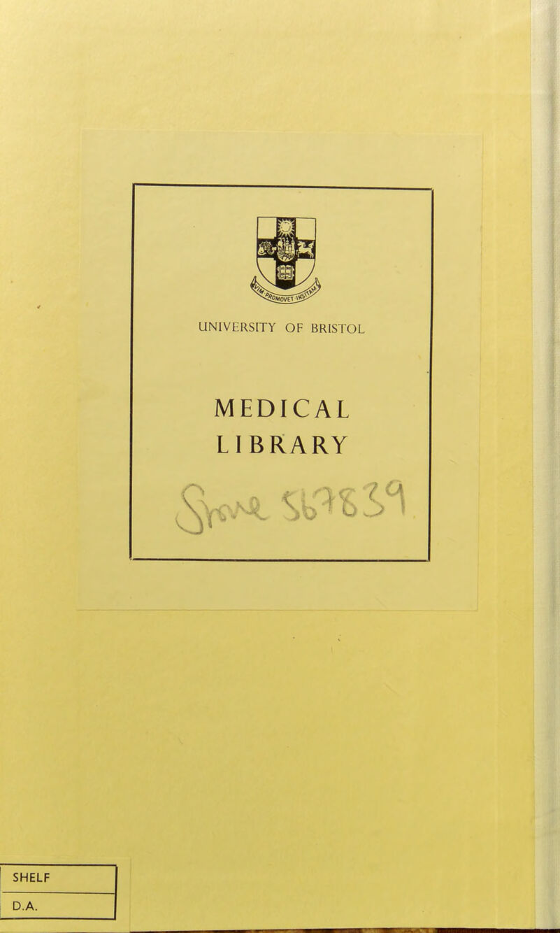 UNIVERSITY OF BRISTOL MEDICAL LIBRARY