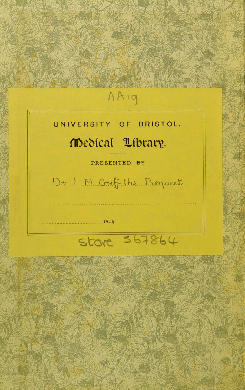 UNIVERSITY OF BRISTOL. ^ebical Xibvar^. PRESENTED B¥