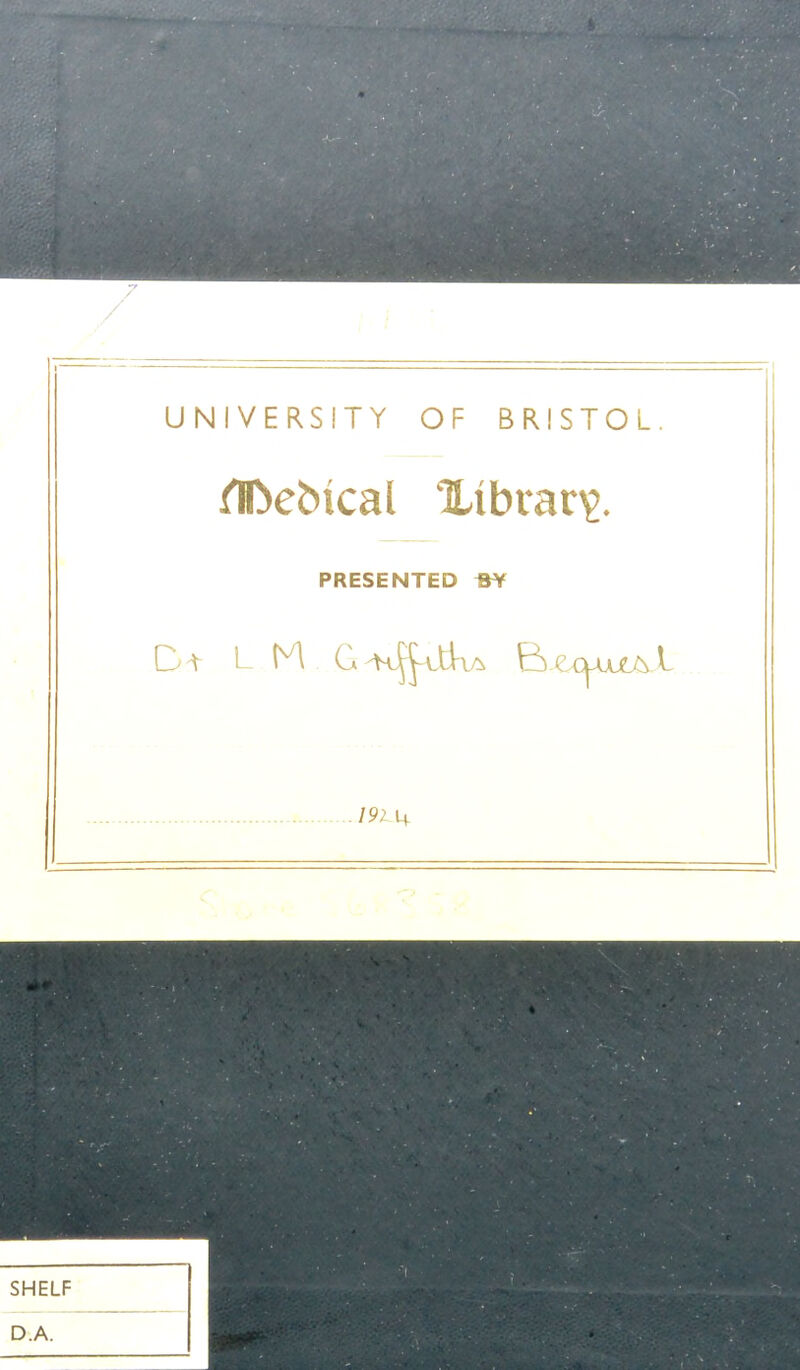 UNIVERSITY OF BRISTOL. PRESENTED «¥ 1911^