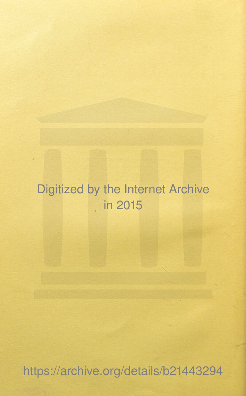 Digitized by the Internet Archive in 2015 https://archive.org/details/b21443294