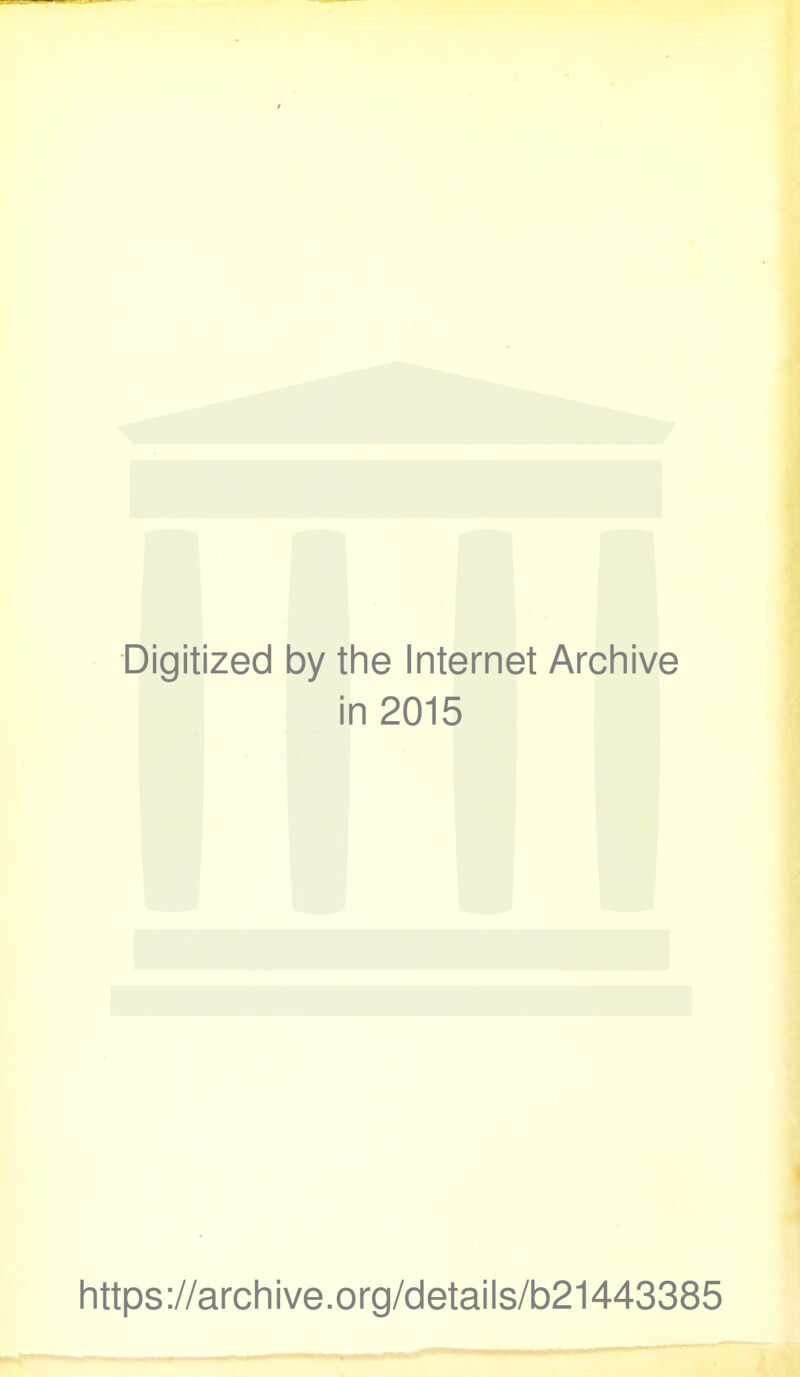 Digitized 1 by the Internet Archive i n 2015 https://archive.org/details/b21443385