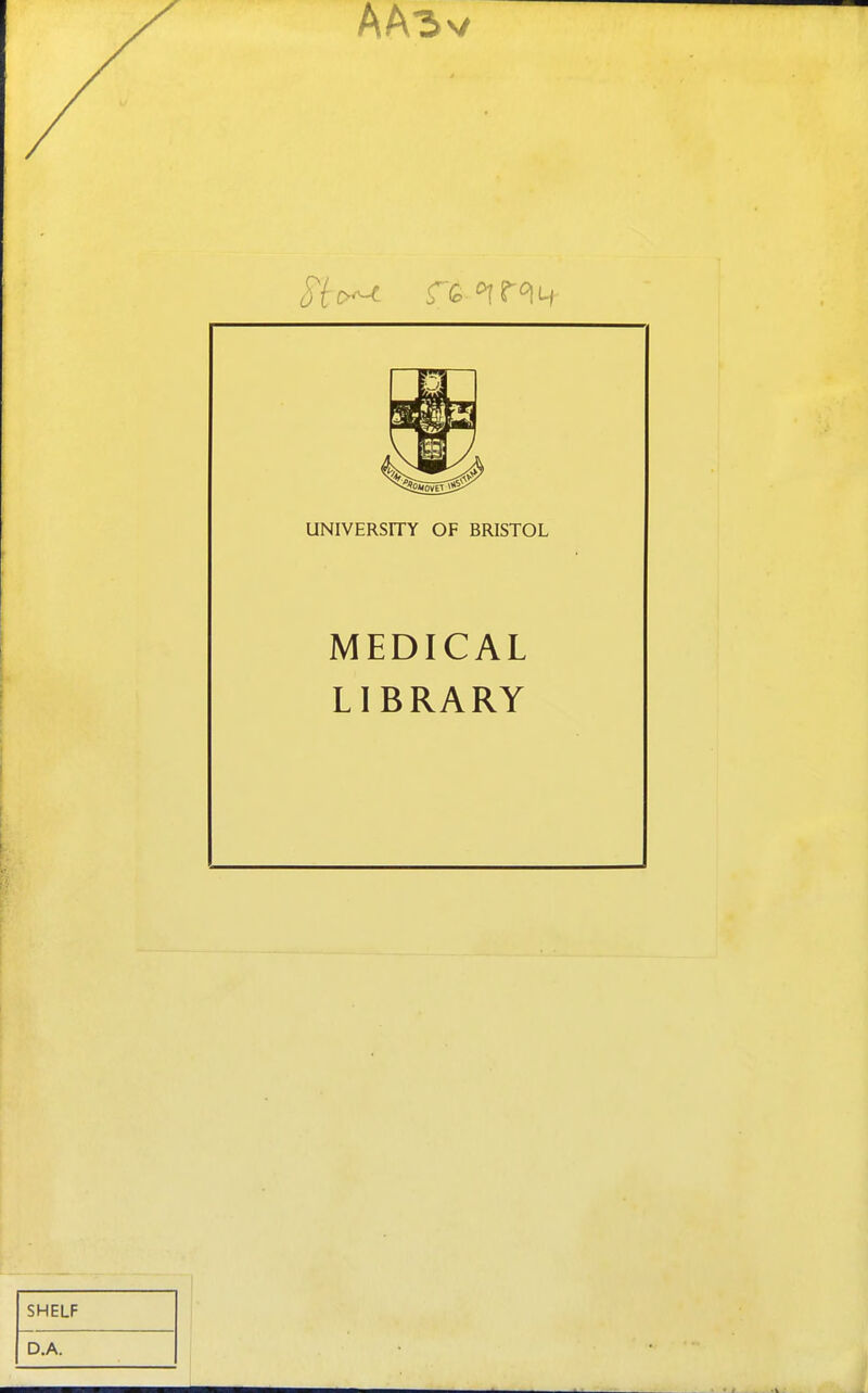 AA3v UNIVERSITY OF BRISTOL MEDICAL LIBRARY