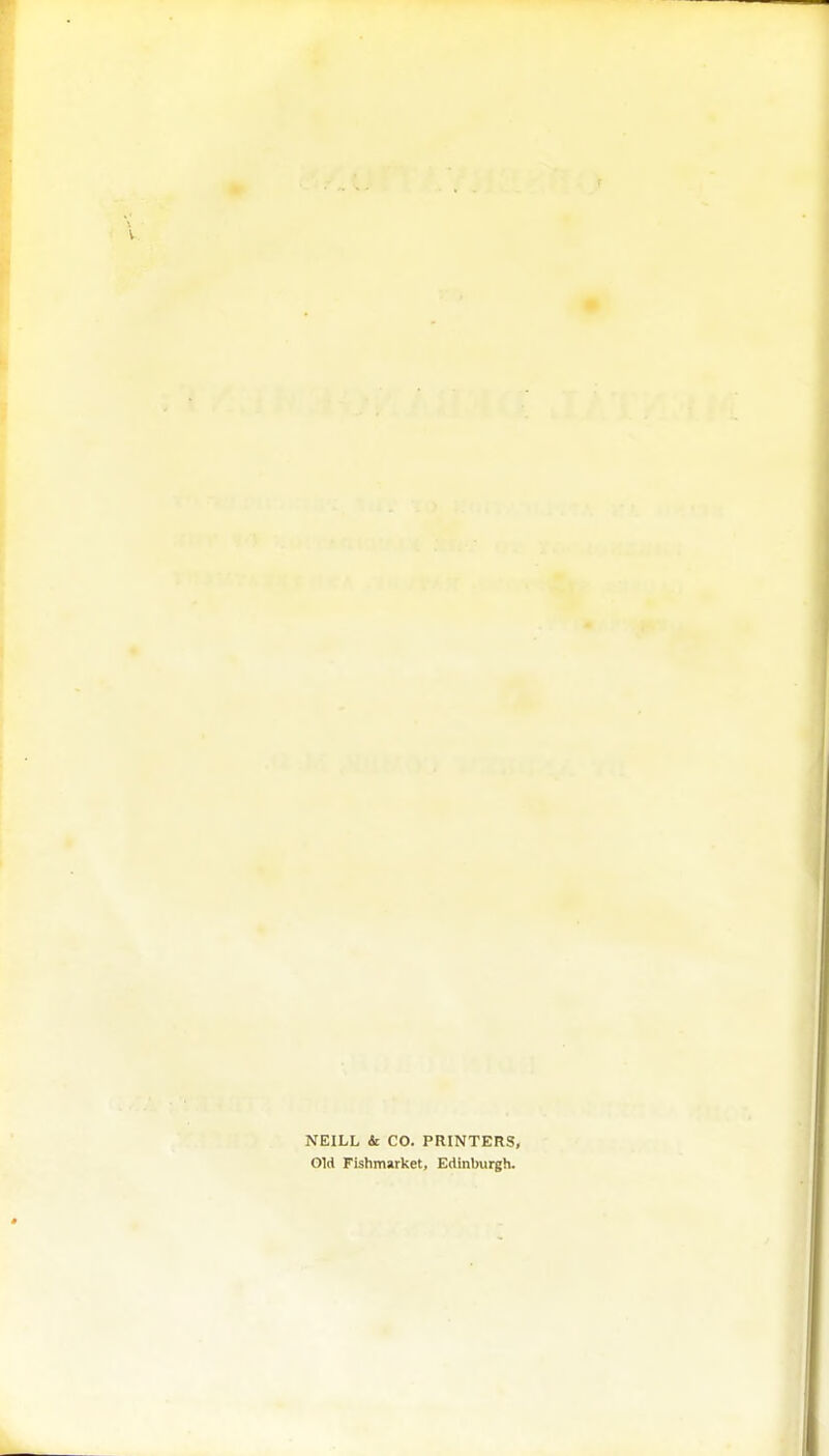 NEILL & CO. PRINTERS, Old Fishmarket, Edinburgh.