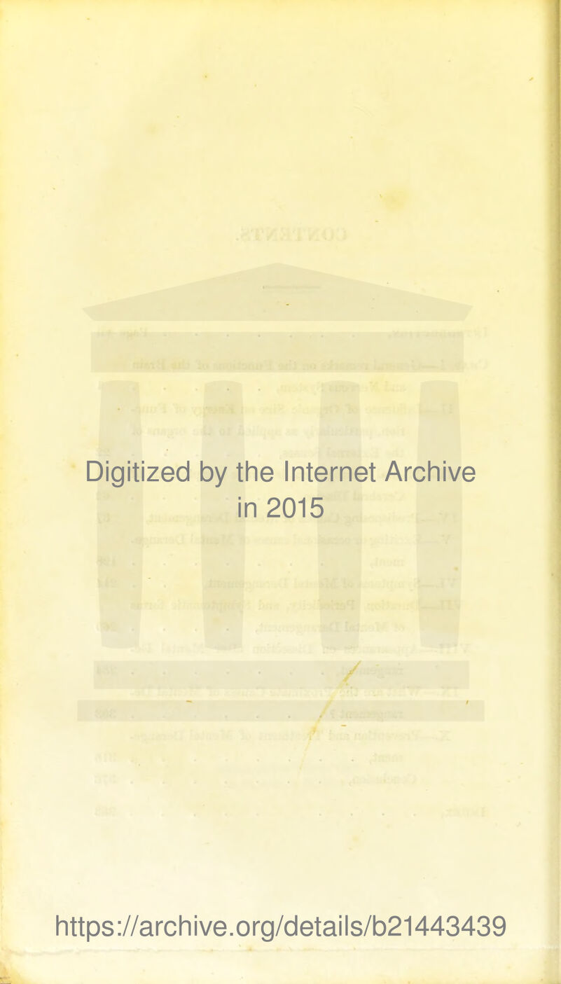 I Digitized by the Internet Archive in 2015 https://archive.org/details/b21443439