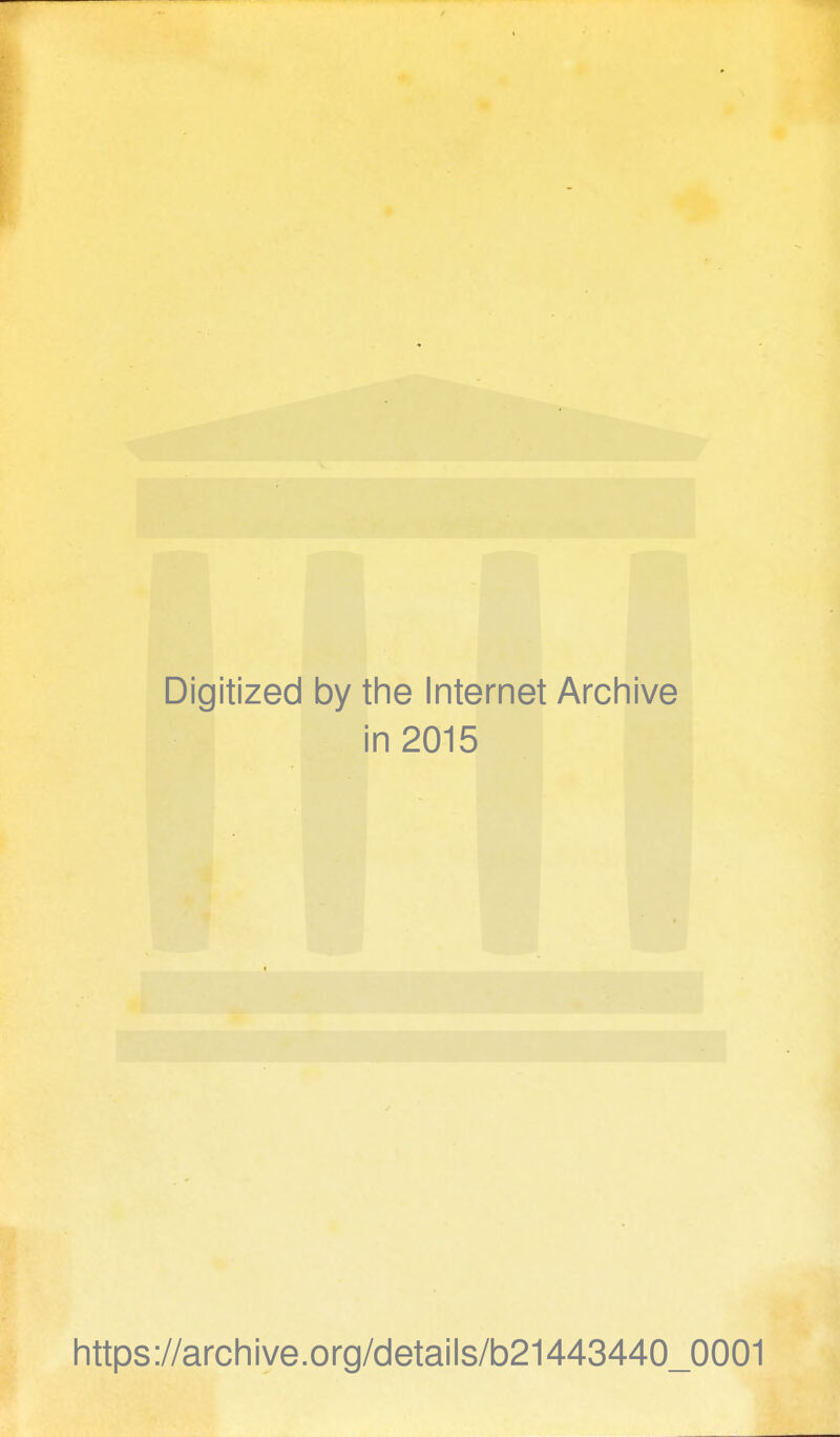 Digitized by the Internet Arch live n 2015 https://archive.org/details/b21443440_0001