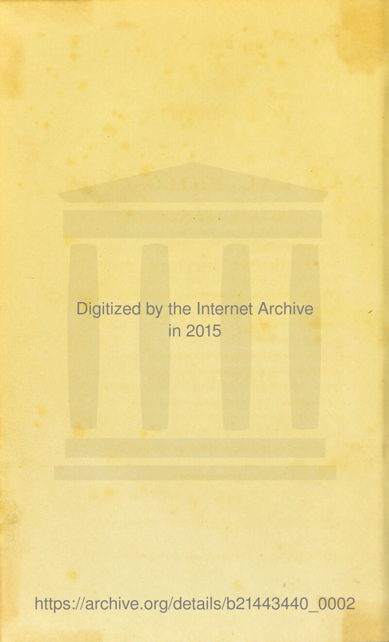 I Digitized by the Internet Archive in 2015 https://archive.org/details/b21443440_0002