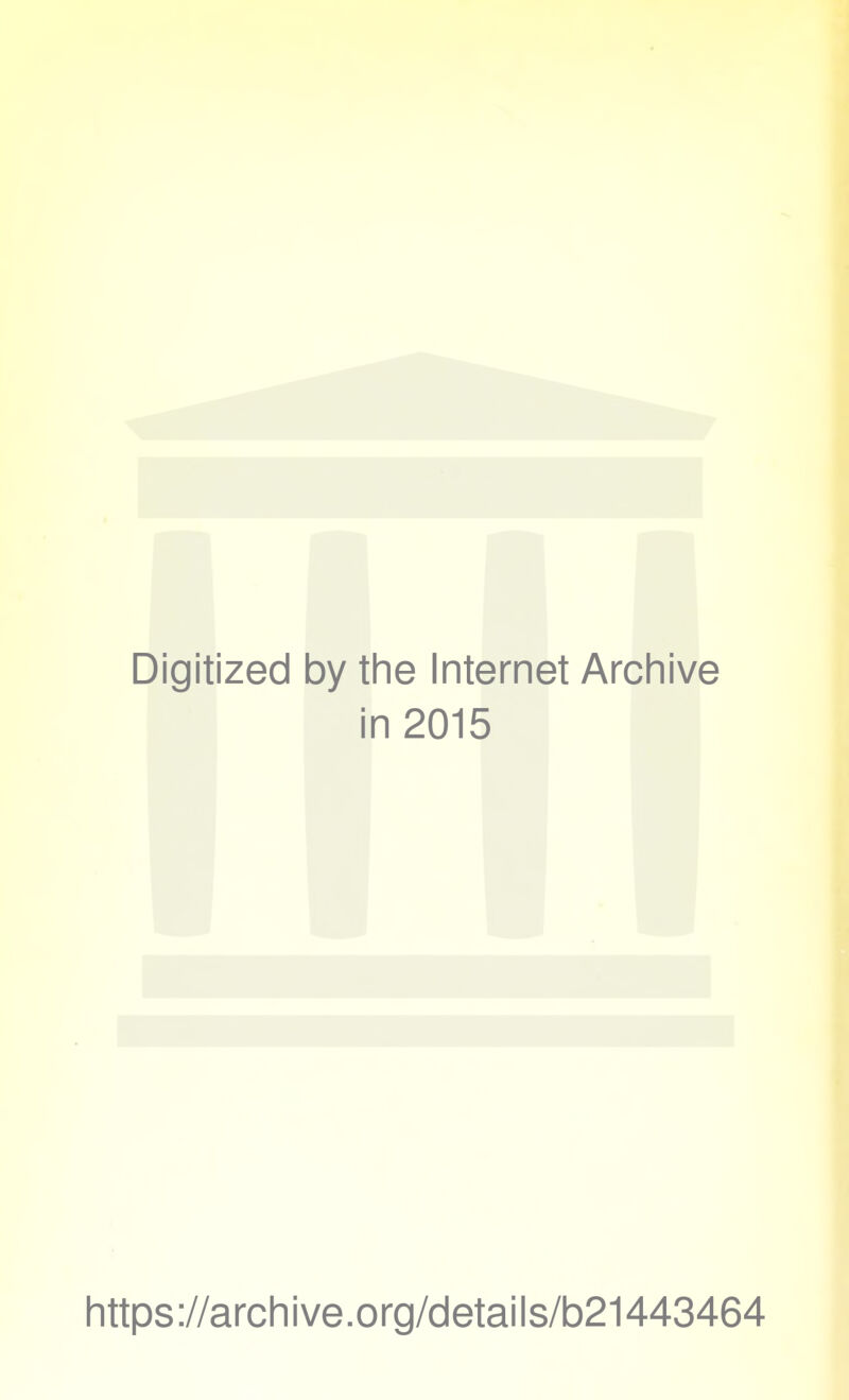 Digitized by the Internet Archive in 2015 https://archive.org/details/b21443464