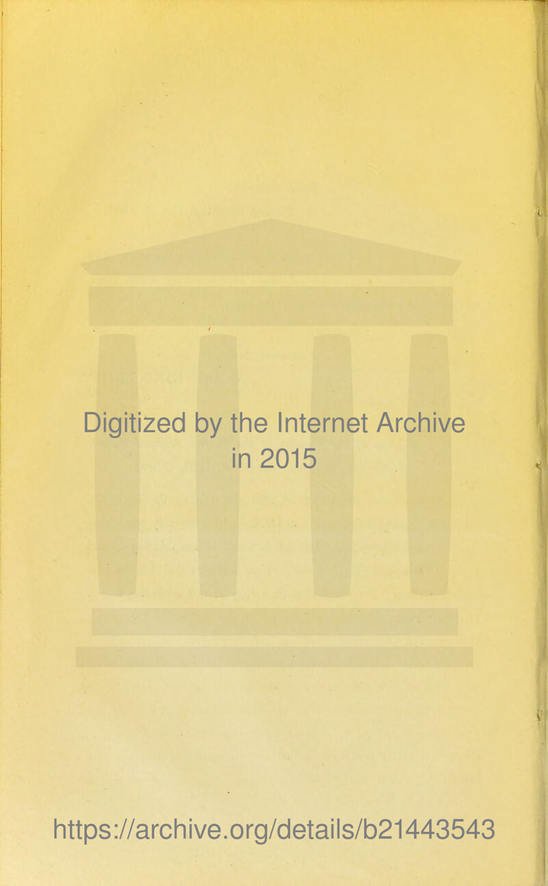 Digitized by the Internet Archive in 2015 https://archive.org/details/b21443543