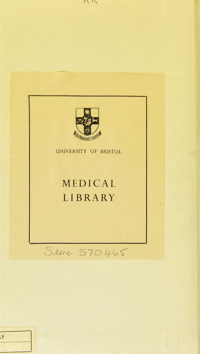 UNIVERSITY OF BRISTOL MEDICAL LIBRARY