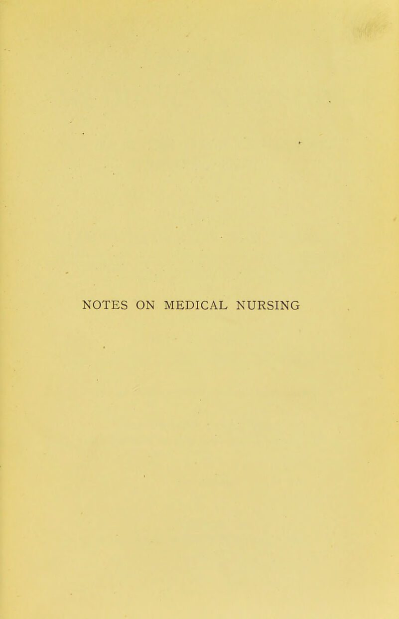NOTES ON MEDICAL NURSING