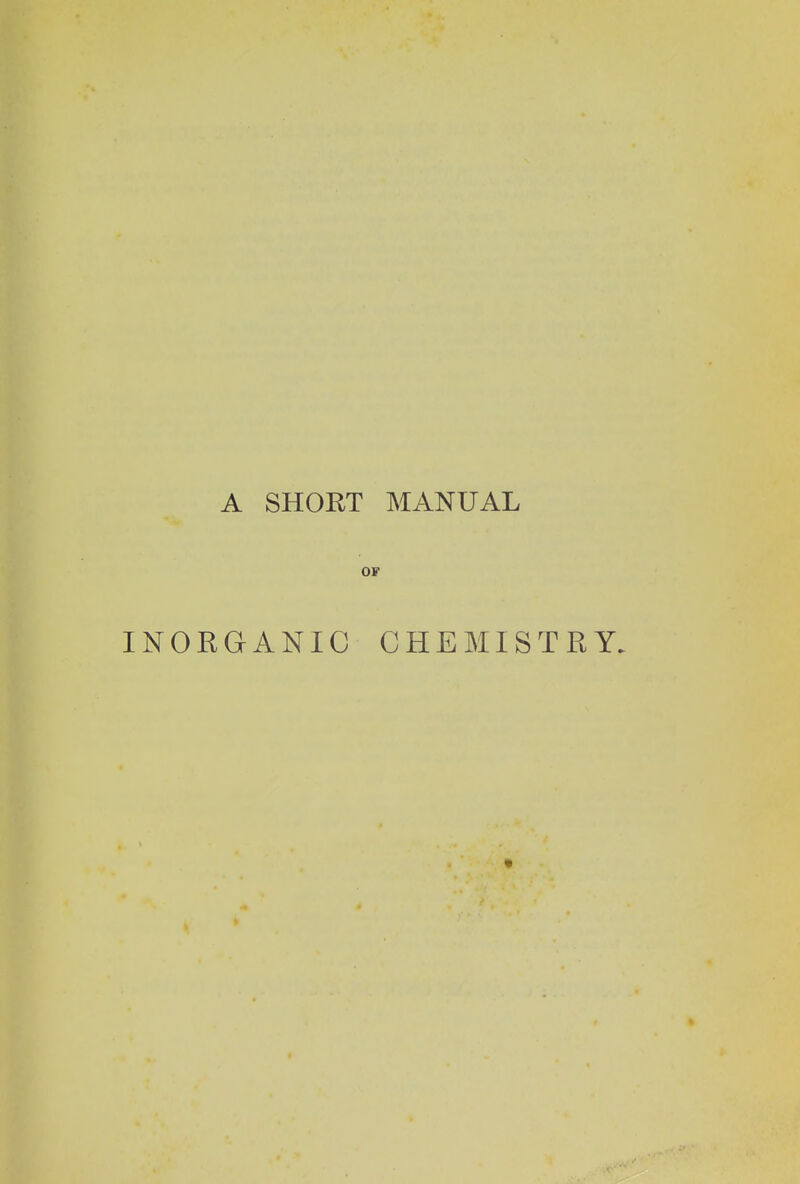 A SHOUT MANUAL OF INORGANIC CHEMISTRY.
