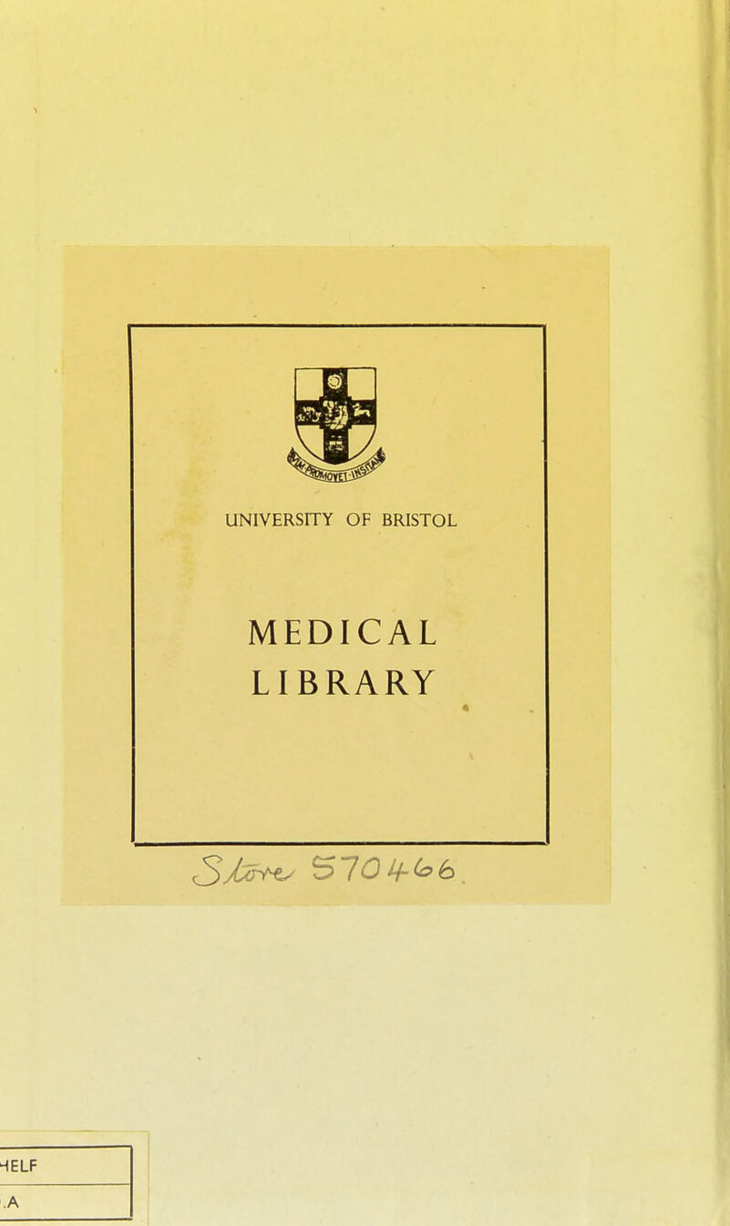 UNIVERSITY OF BRISTOL MEDICAL LIBRARY HELP