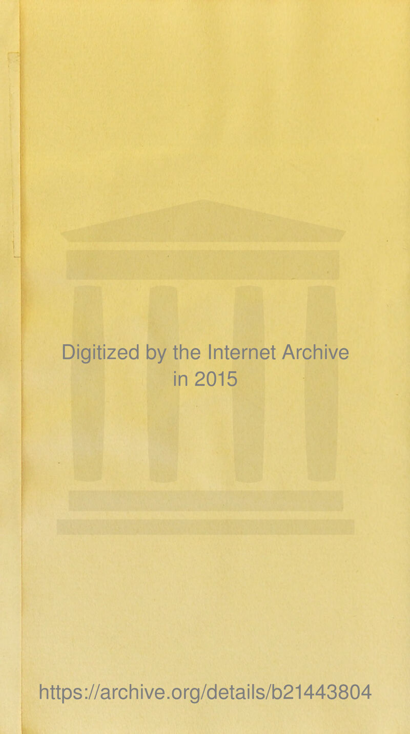 Digitized by the Internet Arcliive in 2015 Iittps://archive.org/details/b21443804