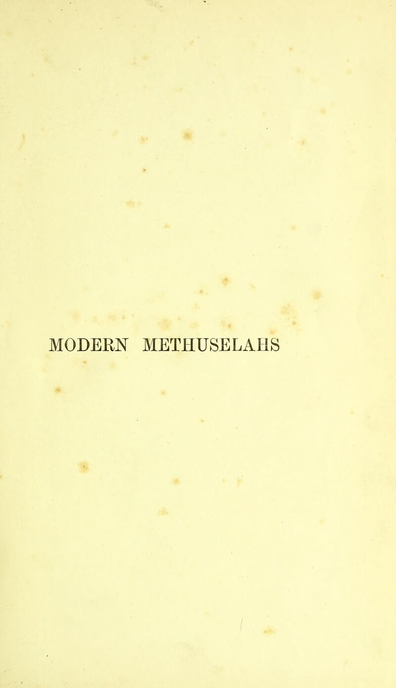 MODERN METHUSELAHS